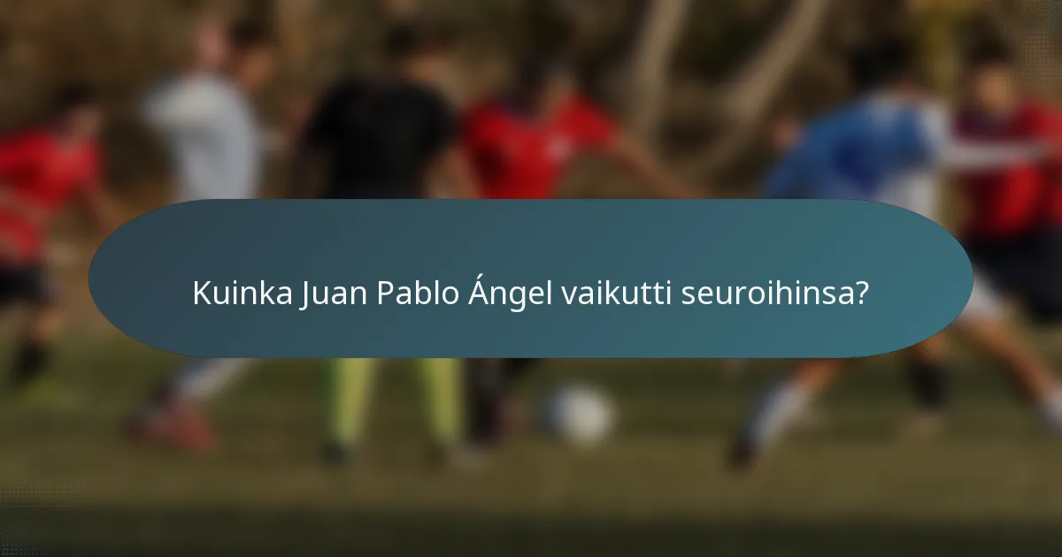 Kuinka Juan Pablo Ángel vaikutti seuroihinsa?