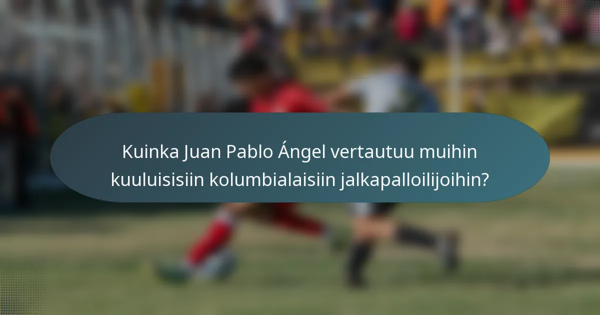 Kuinka Juan Pablo Ángel vertautuu muihin kuuluisisiin kolumbialaisiin jalkapalloilijoihin?
