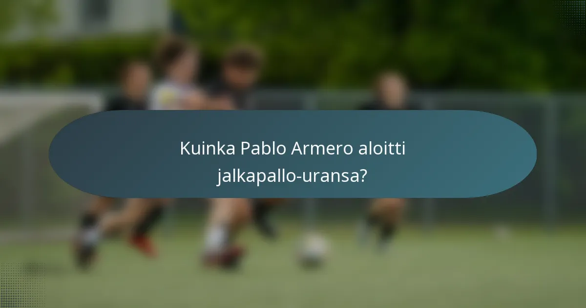 Kuinka Pablo Armero aloitti jalkapallo-uransa?
