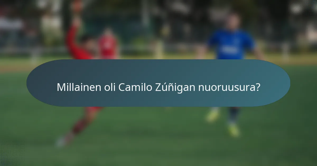 Millainen oli Camilo Zúñigan nuoruusura?