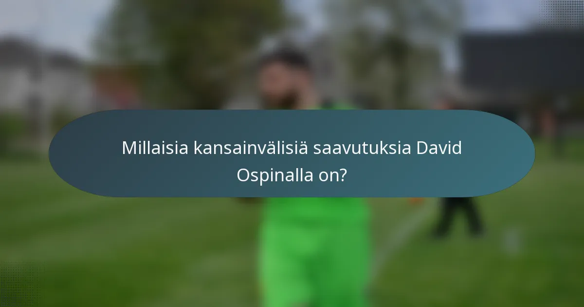Millaisia kansainvälisiä saavutuksia David Ospinalla on?