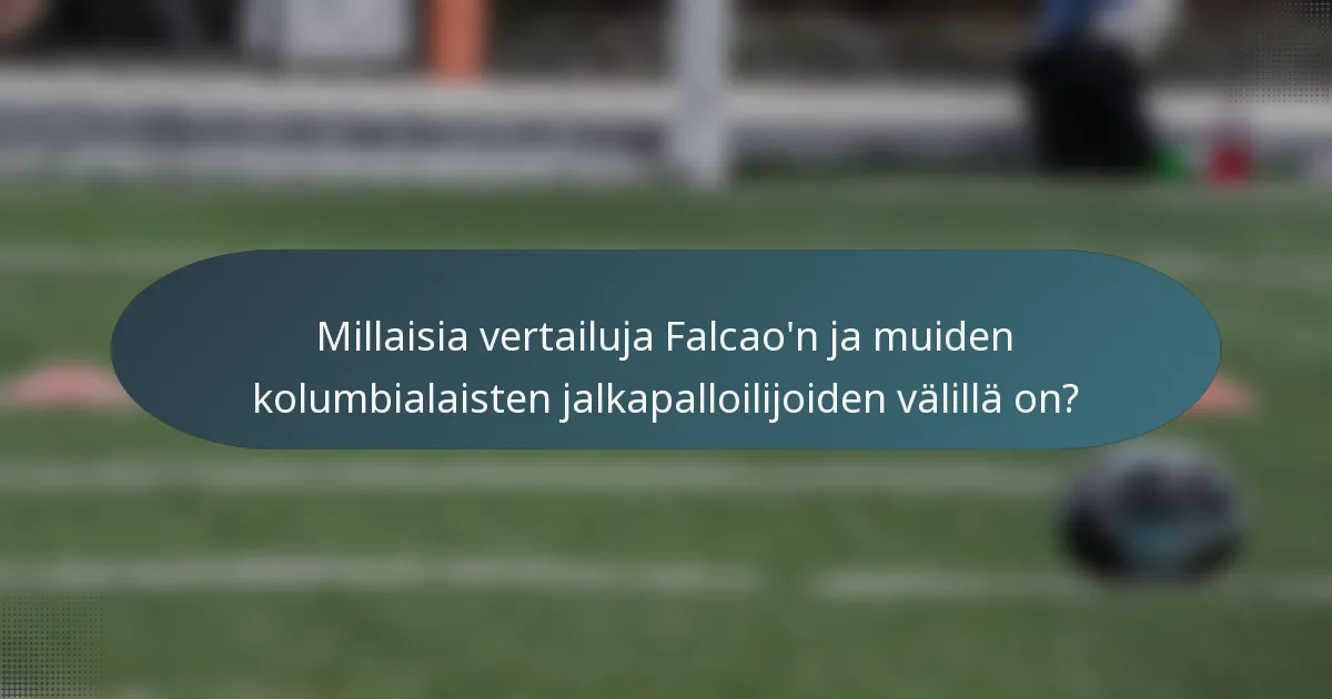 Millaisia vertailuja Falcao'n ja muiden kolumbialaisten jalkapalloilijoiden välillä on?