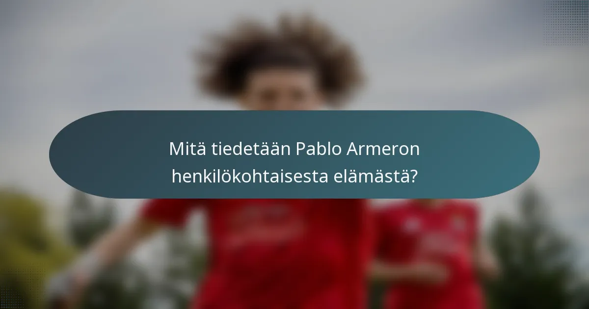 Mitä tiedetään Pablo Armeron henkilökohtaisesta elämästä?