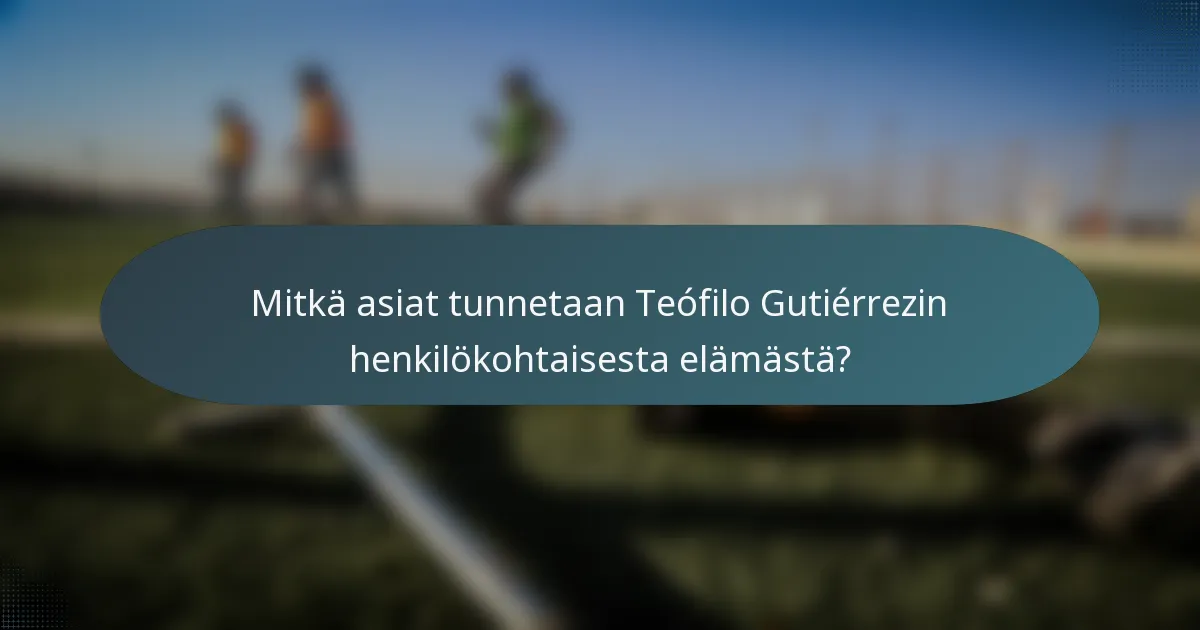 Mitkä asiat tunnetaan Teófilo Gutiérrezin henkilökohtaisesta elämästä?