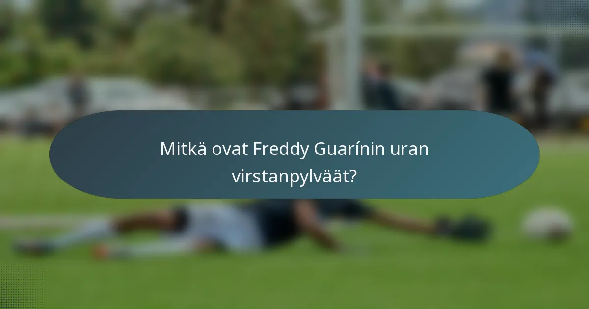 Mitkä ovat Freddy Guarínin uran virstanpylväät?